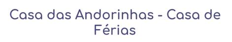 Casa das Andorinhas - Casa de Férias